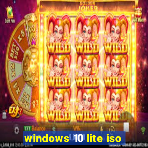 windows 10 lite iso